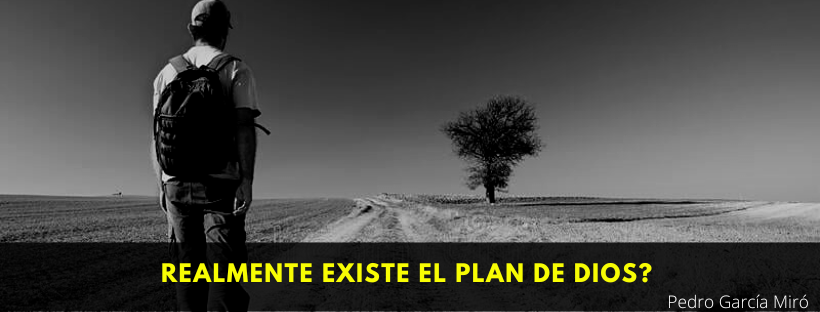 Realmente existe el plan de Dios?